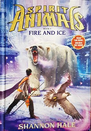 Spirit Animals, Book 4: Fire and Ice - Shannon Hale