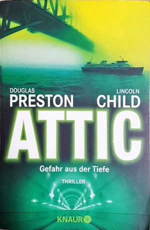 Attic - Gefahr aus der Tiefe - Douglas Preston & Lincoln Child