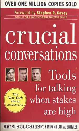 Crucial Conversations - Kerry Patterson et al.
