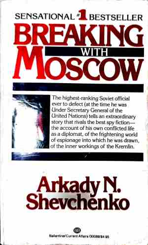 Breaking with Moscow - Arkady N. Shevchenko
