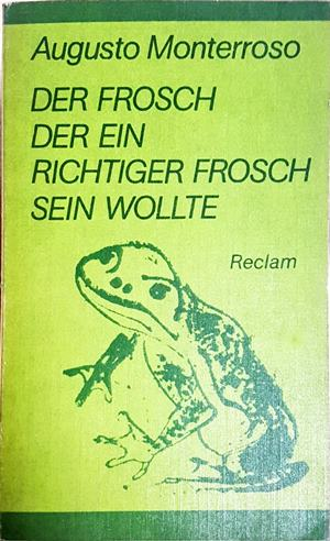 Der Frosch der ein richtiger Frosch sein wollte - Augusto Monterroso