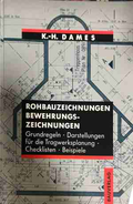 Rohbauzeichnungen, Bewehrungszeichnungen - K.-H. Dames