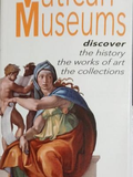 Корица на Vatican Museums: Discover the History, the Works of Art, the Collections