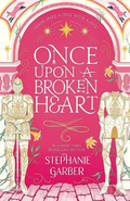 Once Upon A Broken Heart – Stephanie Garber, корица
