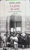 La gloire du certif - Michel Jeury