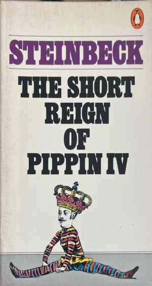 The Short Reign of Pippin IV: A Fabrication – John Steinbeck