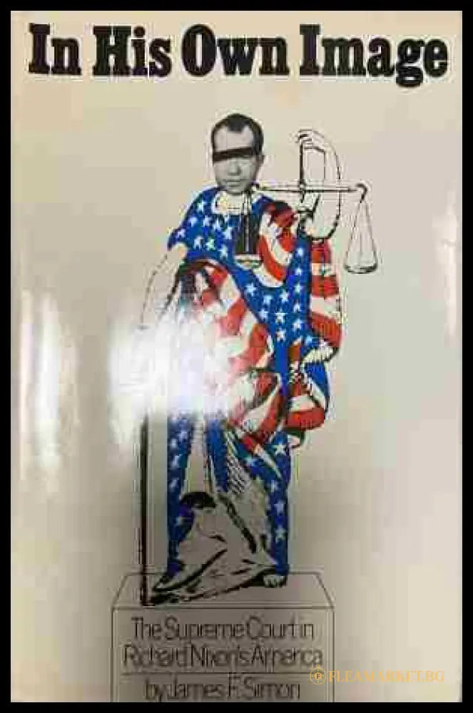 Cover of “In His Own Image: The Supreme Court in Richard Nixon's America” by James F. Simon