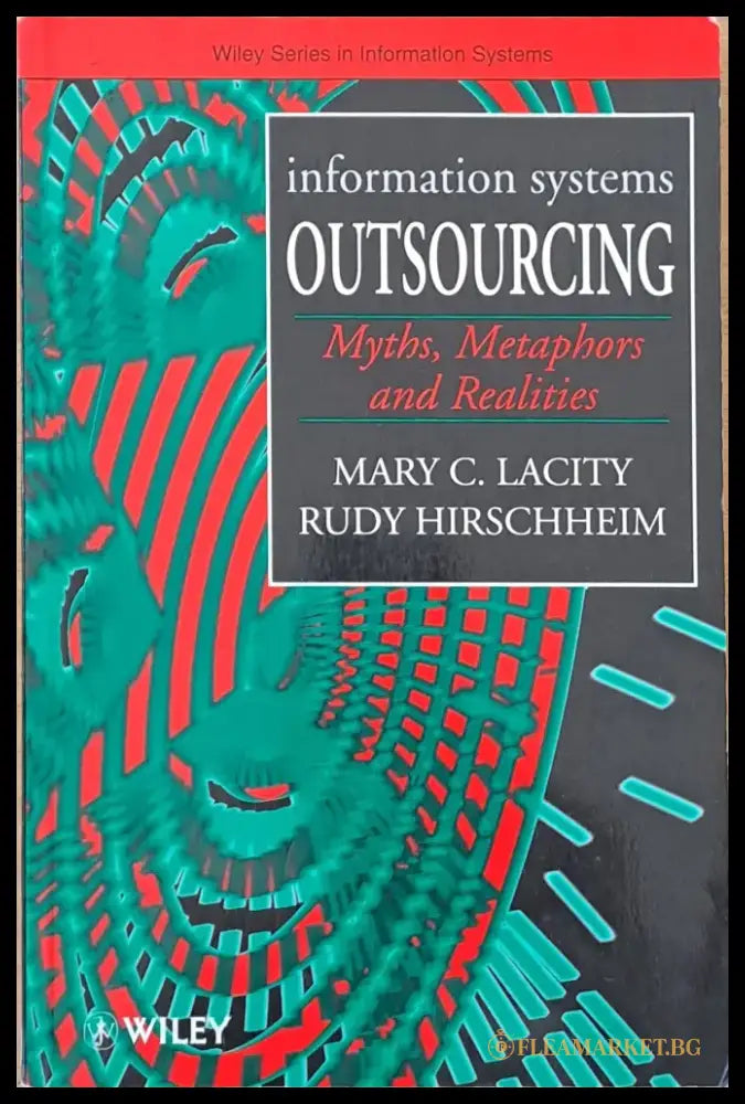 Information systems. Outsourcing. Myths Metaphors and Realities - Книги