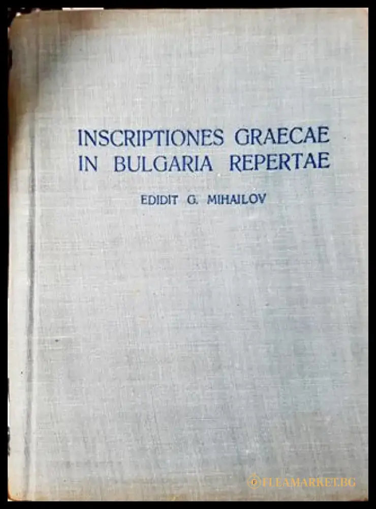 Inscriptiones Graecae in Bulgaria Repertae. Vol. 3. Part 2 / Гърцките надписи намерени в България. Том 3. Част 2 (3812)