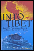 INTO TIBET - The CIA’s First Atomic Spy and His Secret Expedition to Lhasa - Книги