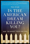Is the American Dream Killing You? How ’The Market’ Rules Our Lives, Paul Stiles (2143) - Книга