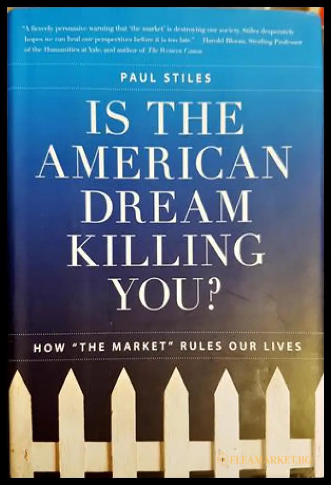 Is the American Dream Killing You? How ’The Market’ Rules Our Lives, Paul Stiles (2143) - Книга