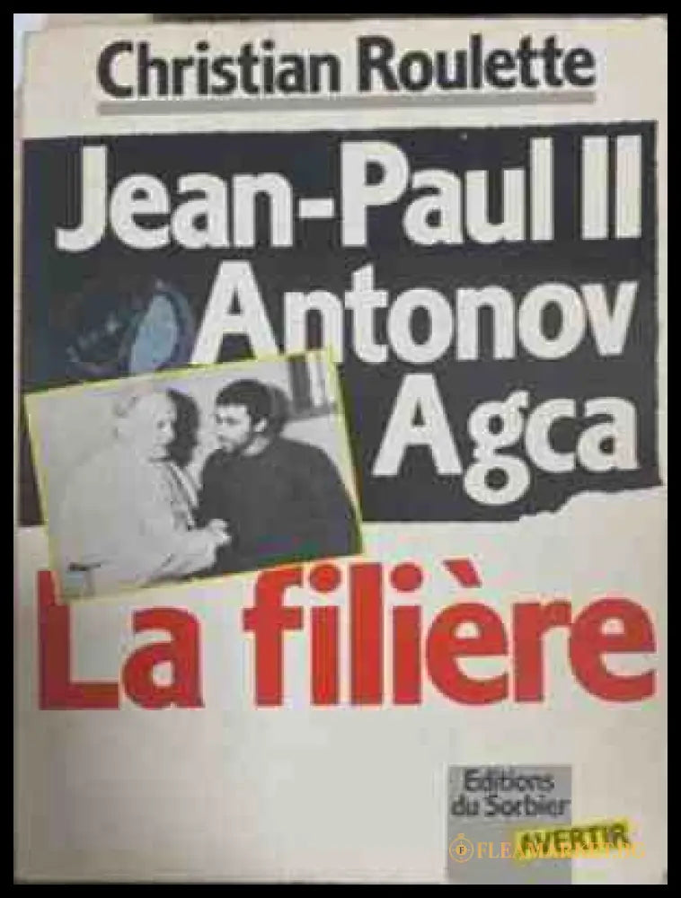 Jean-Paul II Antonov Agca: La filière – Christian Roulette