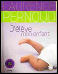 J'élève mon enfant - Laurence Pernoud