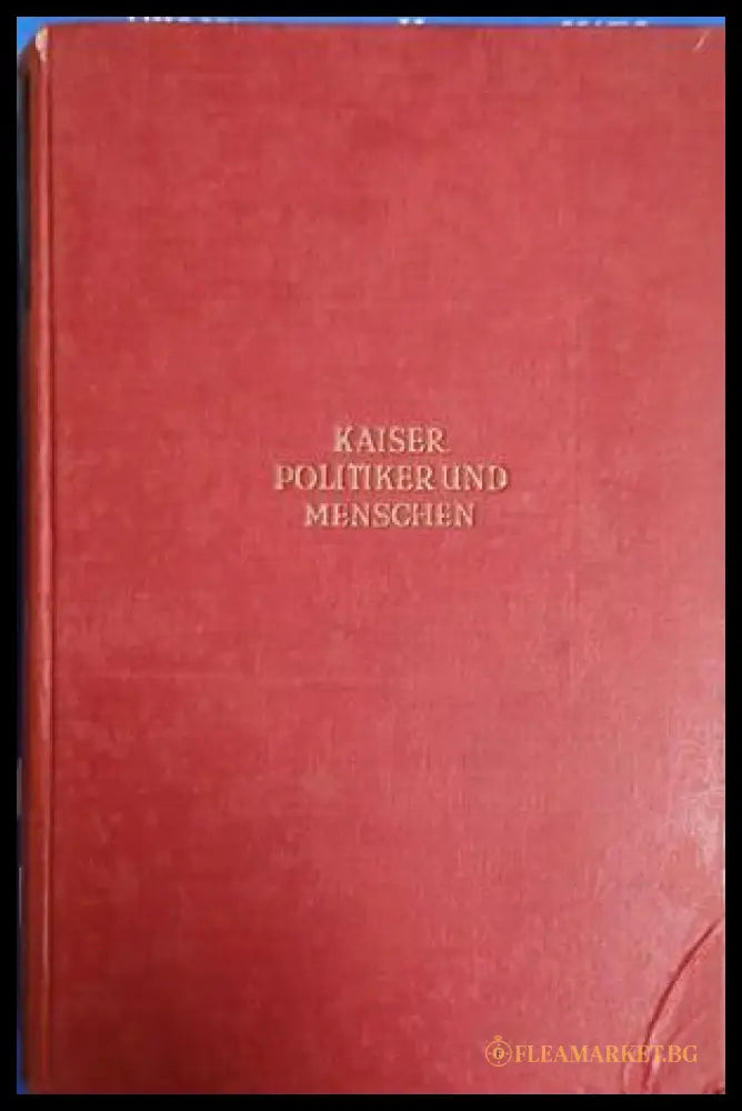 Kaiser Politiker und Menschen (241409261112) - Franz Brandl - Книга