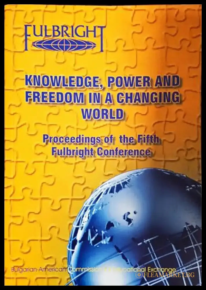 Knowledge Power and Freedom in a Changing World. Proceedings of the Fifth Fulbright Conference (2406) - Книга