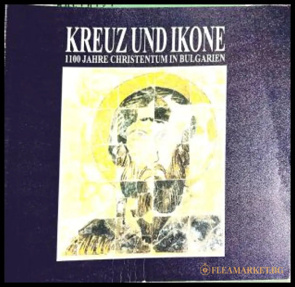 Kreuz und Ikone: 1100 Jahre Christentum in Bulgarien