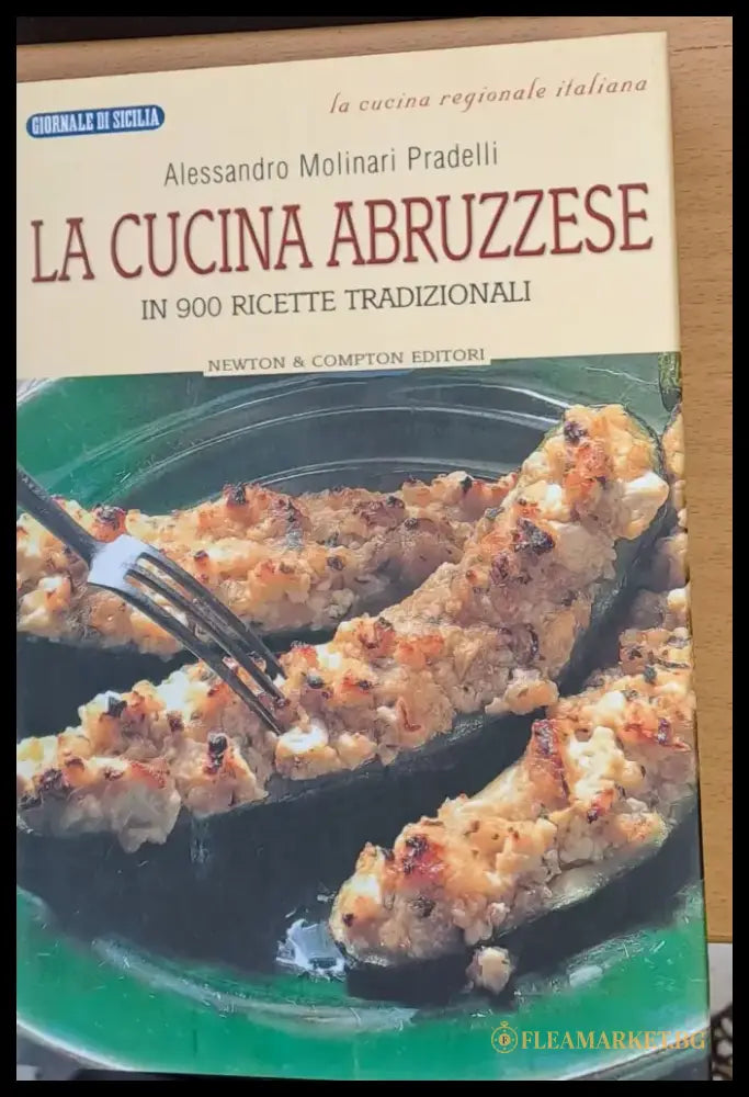 La cucina abruzzese - In 900 ricette tradizionali (Копие) - Книги