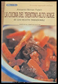 La cucina del Trentino-Alto Adige - In 1200 ricette tradizionali - Книги