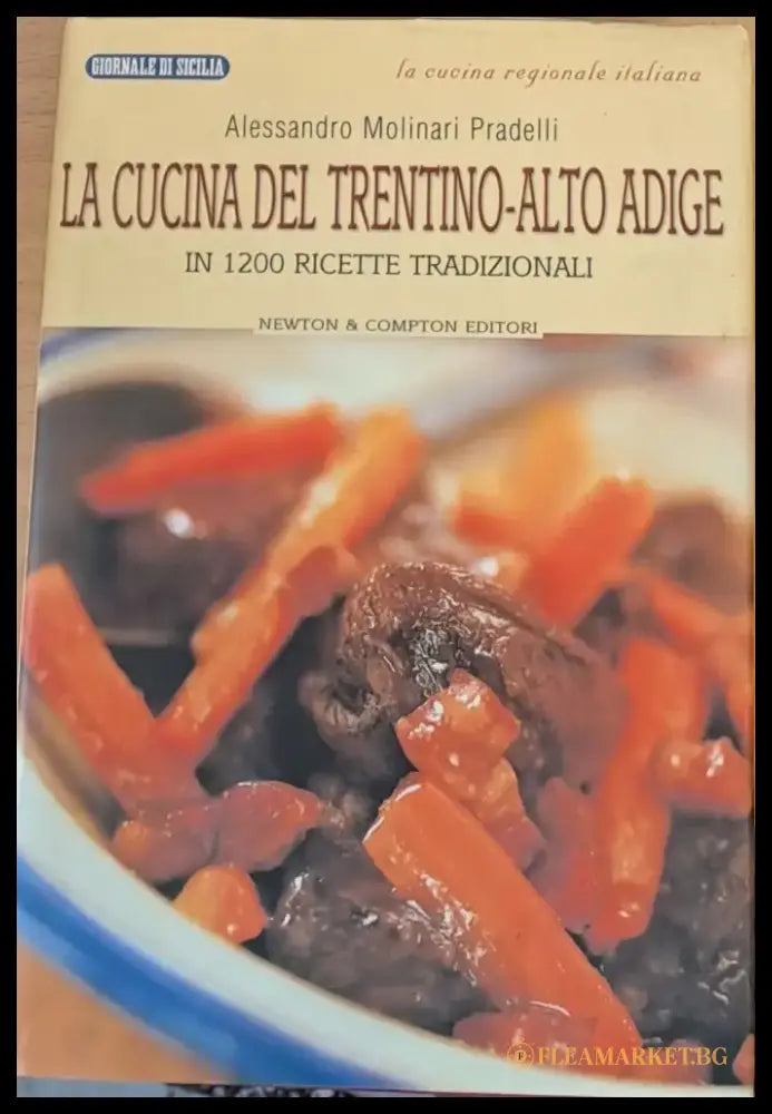 La cucina del Trentino-Alto Adige - In 1200 ricette tradizionali - Книги