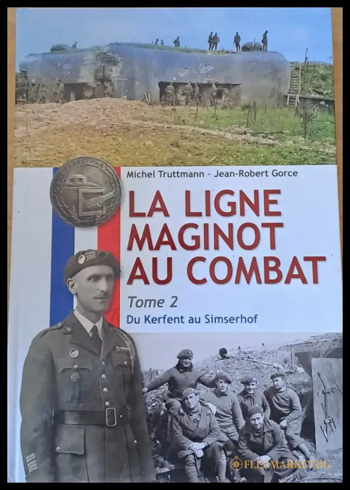 La Ligne Maginot Au Combat tom 2 Du Kerfent au Simserhof - Книги
