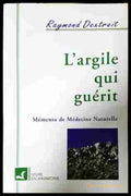 L'argile qui guérit - Raymond Dextreit