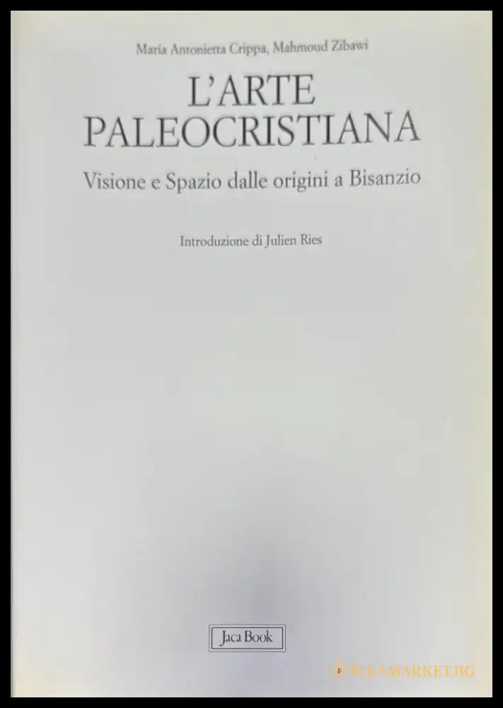 L’arte paleocristiana. VISIONE E SPAZIO DALLE ORIGINI A BISANZIO (1065) - Книга