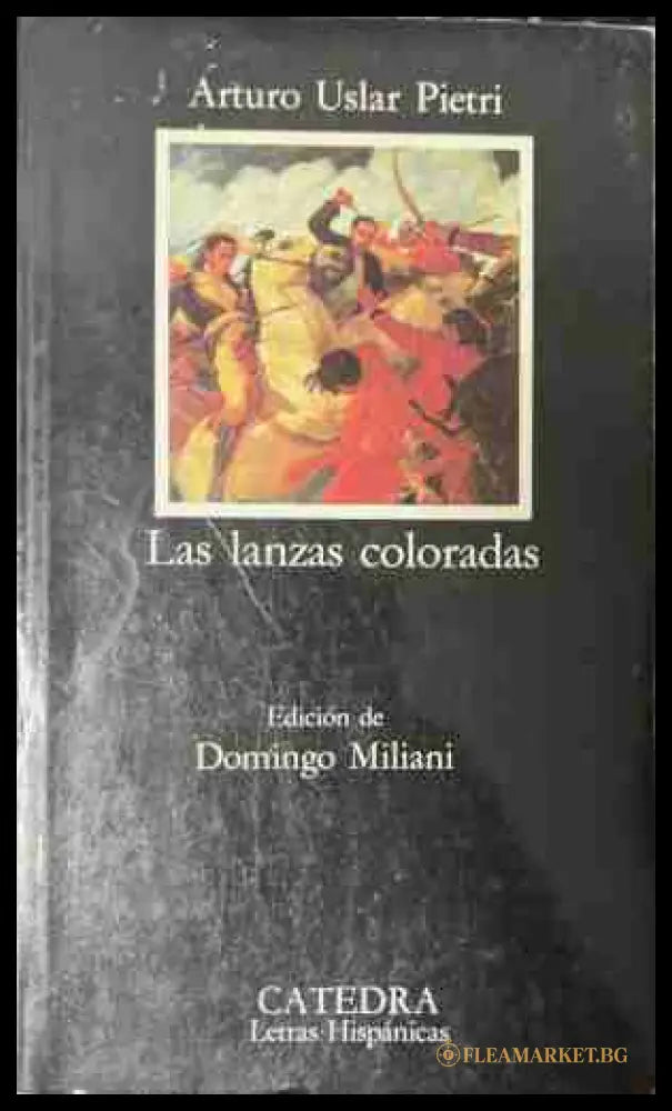 Las lanzas coloradas - Arturo Uslar Pietri