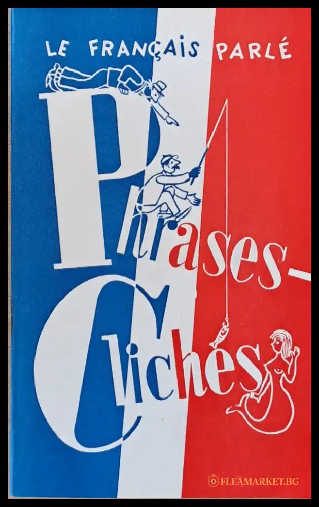 Le Francais Parle. Phrases - Cliches. Разговорные формулы - Книги