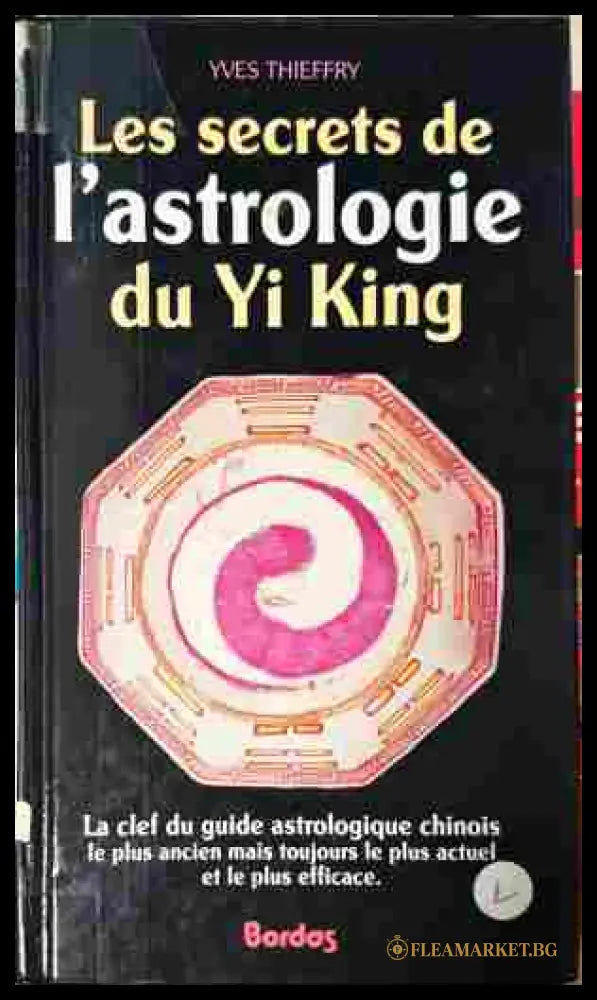Les secrets de l'astrologie du Yi King - Yves Thieffry