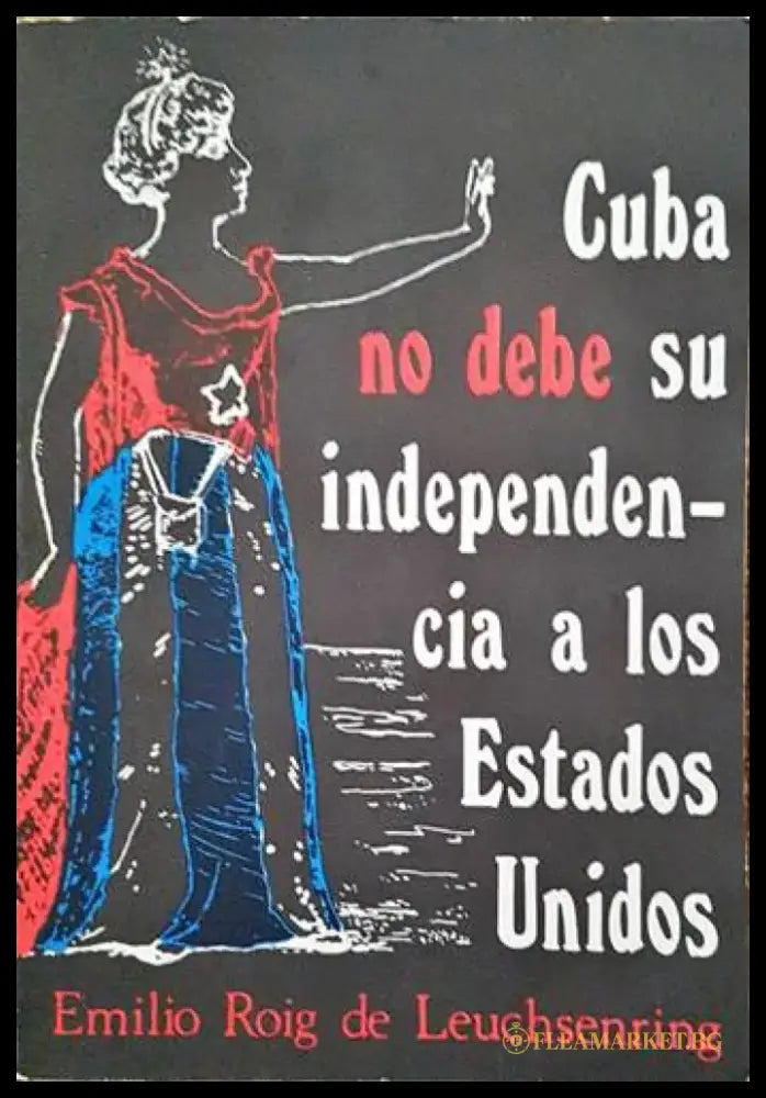 Leuchsenring Cuba No Debe Su Independencia - Книги
