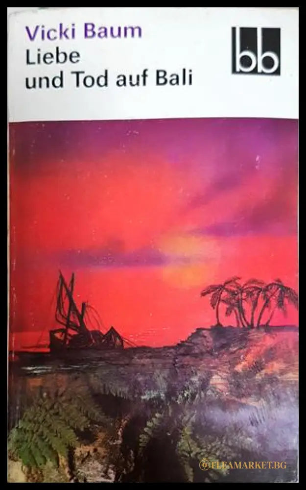Liebe und Tod auf Bali - Vicki Baum