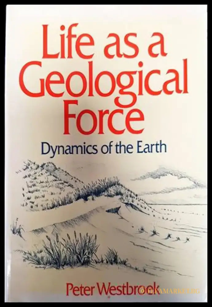 Life as a Geological Force - Книги