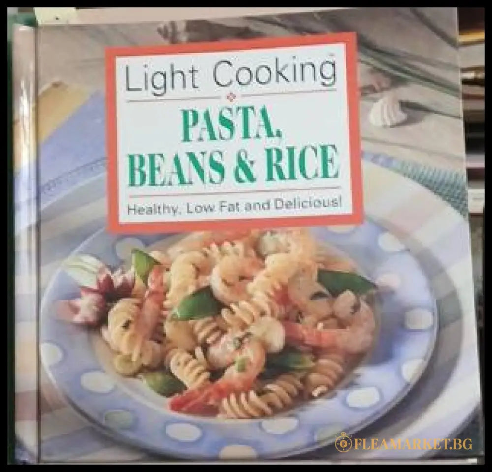 Light Cooking: Pasta, Beans & Rice – Publications International, 1993