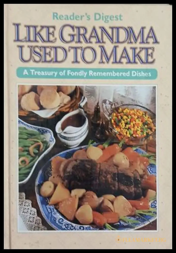Like Grandma Used to Make: A Treasury of Fondly Remembered Dishes (241109261709) - Колектив - Книга
