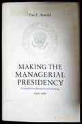 Making the managerial presidency - Книги