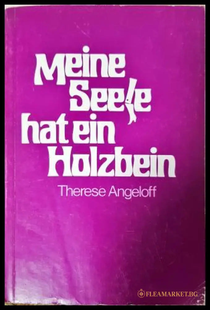 Meine Seele hat ein Holzbein - Therese Angeloff
