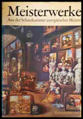 Meisterwerke: Aus der Schatzkammer europäischer Malerei