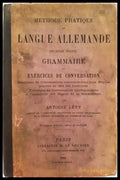 Méthode Pratique de Langue Allemande. Deuxième Partie: Grammaire et Exercices de Conversation – Antoine Lévy (1008)
