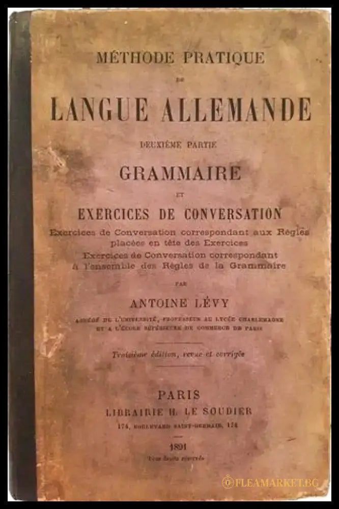 Méthode Pratique de Langue Allemande. Deuxième Partie: Grammaire et Exercices de Conversation – Antoine Lévy (1008)