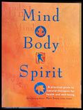 Mind body spirit. A practical guide to natural therapies for health and well-being - Книги