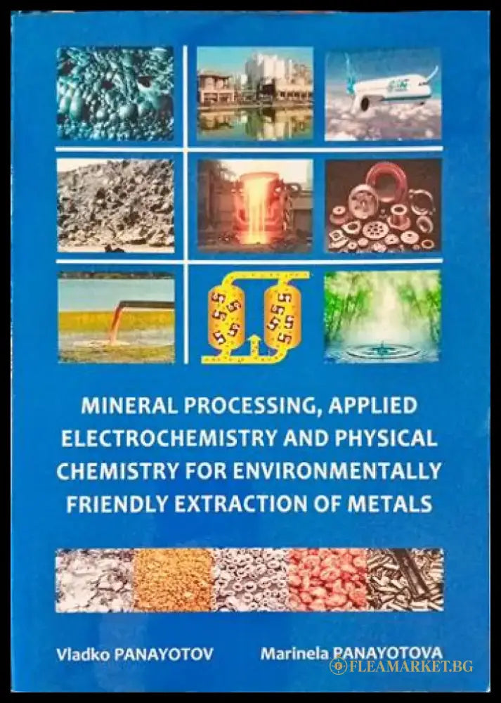 Mineral processing applied electrochemistry and physical chemistry for environmentalli friendly exraction of metals