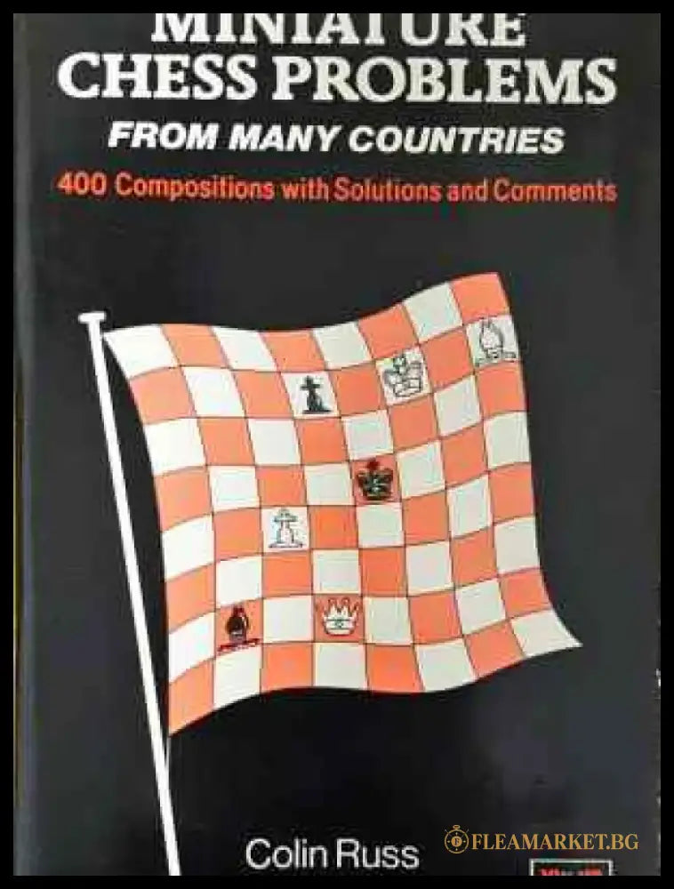 Miniature Chess Problems from Many Countries: 400 Compositions with Solutions and Comments (1081) - Книга