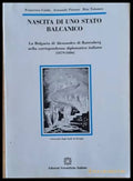 Nascita Di Uno Stato Balcanico. La Bulgaria di Alessandro di Battenberg nella corrispondenza diplomatica italiana