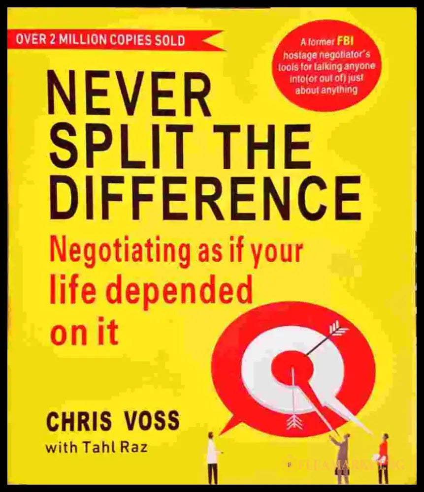 Never Split the Difference: Negotiating as if Your Life Depended on It - Chris Voss & Tahl Raz (4114) - Книга