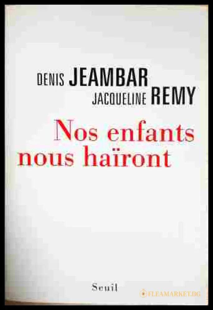 Nos enfants nous haïront - Denis Jeambar, Jacqueline Remy