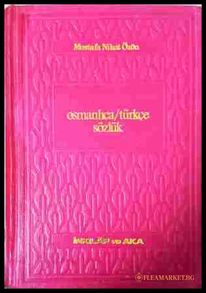 Osmanlica/Turkce Sozluk – Mustafa Nihat Ozon