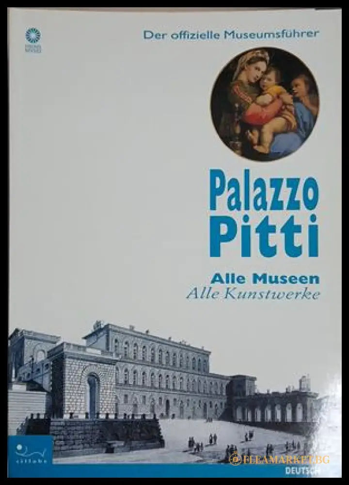 Palazzo Pitti. Alle Museen, Alle Kunstwerke - Marco Chiarini | Sillabe 2001