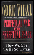 Perpetual War for Perpetual Peace - Gore Vidal