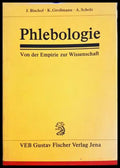 Phlebologie: Von der Empirie zur Wissenschaft - Bischof, Großmann, Scholz